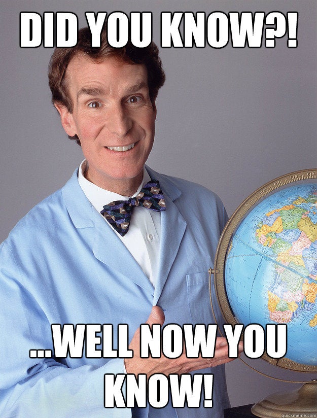 Bill Nye posing in a blue suit with a dark blue polka-dotted bow tie holding a globe. At the top of the image, there is a text that reads: "Did you know?" while at the bottom, a text reads : "Well Now You Know" 