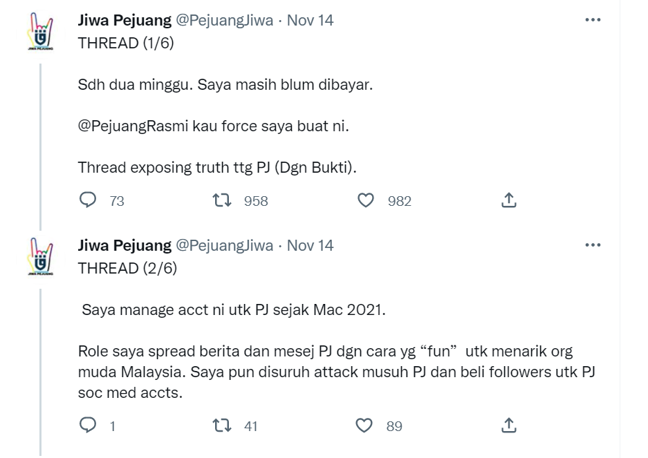 A twitter thread by @Pejuang Jiwa on the November of 14th, 2022 which reads:
It's already been two weeks. I haven't been paid.
@ Pejuang Rasmi, you have forced me to do this.
This is a thread exposing the truth about Pejuang Jiwa (with proof)

I've managed this account since March of 2021. 
My role is to spread news and messages about Pejuang Jiwa in a way that is fun so it can attract the youths of Malaysia. I was then asked to attack enemies of Pejuang Jiwa and to buy followers for the social media accounts.
