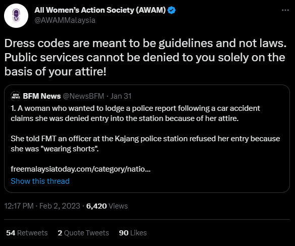 Twitter User @AWAMMalaysia sharing their thoughts on Twitter regarding the dress code issue that recently happened in Kajang Police Station. The tweet reads: "Dress codes are meant to be guidelines and not laws. Public services cannot be denied to you solely on the basis of your attire!". The quoted tweet by Twitter User, @NewsBFM reads: "1. A woman who wanted to lodge a police report following a car accident claims she was denied entry into the station because of her attire. She told FMT an officer at the Kajang police station refused her entry because she was "wearing shorts"."