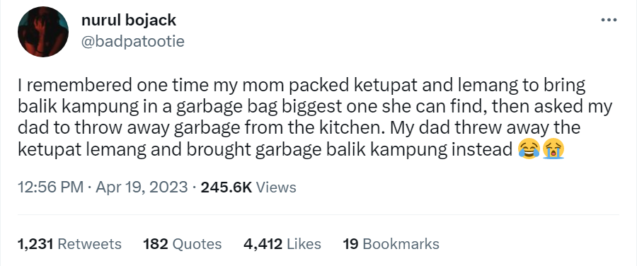 Twitter User Nurul (@Badpatootie) Shared: “I Remembered One Time, My Mom Packed Ketupat And Lemang To Bring Balik Kampung In A Garbage Bag, The Biggest One She Could Find.”

Nurul’s Mother Then Asked Their Father To Throw Away Some Other Garbage From The Kitchen.

“My Dad Threw Away The Ketupat Lemang And Brought Garbage Balik Kampung Instead.”