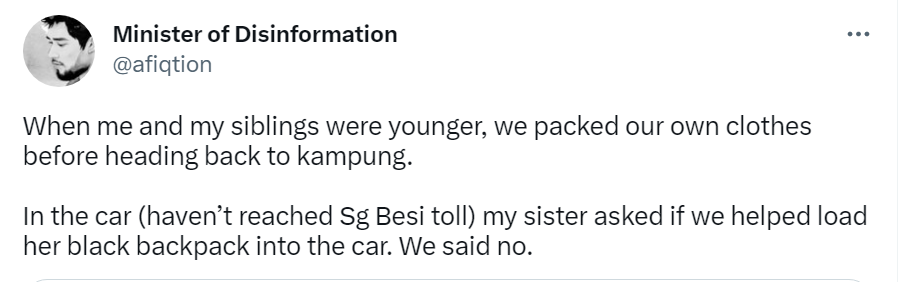 Twitter User @Afiqtion Shared: “When Me And My Siblings Were Younger, We Packed Our Own Clothes Before Heading Back To Kampung. In The Car (Before We Reached Sungai Besi Toll) My Sister Asked If We Helped Load Her Black Backpack Into The Car. We Said No.”